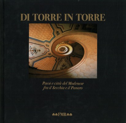 Di torre in torre. Paesi e città del Modenese tra il Secchia e il Panaro