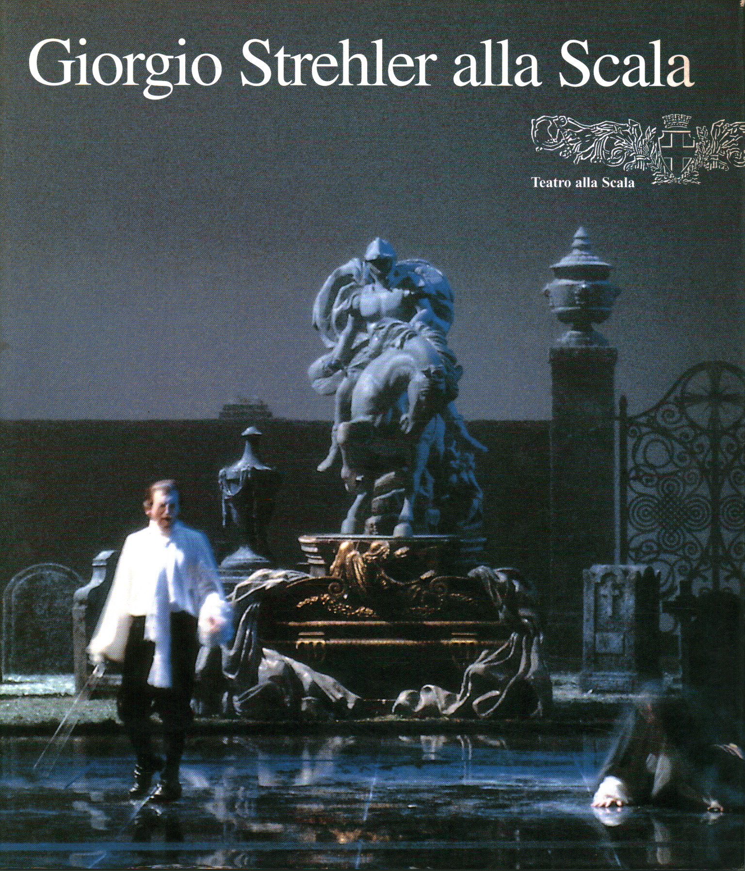 Giorgio Strehler alla Scala 1947-1997
