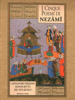 I cinque poemi di NezâmÎ