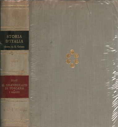 Storia d'Italia Volume XIII Tomo primo: Il Granducato di Toscana