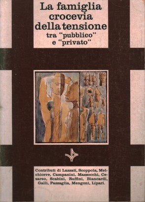 La coscienza contemporanea tra pubblico e privato: la famiglia crocevia della tensione