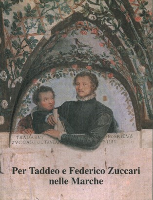 Per Taddeo e Federico Zuccari nelle Marche