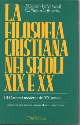La filosofia cristiana nei secoli XIX e XX. Correnti moderne del XX secolo (Volume 3)