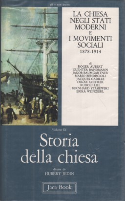 Storia della chiesa. La chiesa negli Stati moderni e i movimenti sociali (1878-1914) (Volume IX)