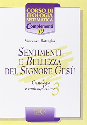 Cristologia e contemplazione. Sentimenti e bellezza del Signore Gesù (Volume 3)