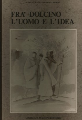 Fra' Dolcino. L'uomo e l'idea