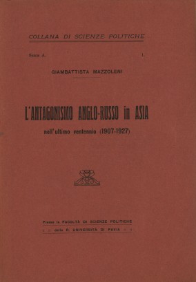 L'antagonismo anglo-russo in Asia nell'ultimo ventennio (1907-1927)