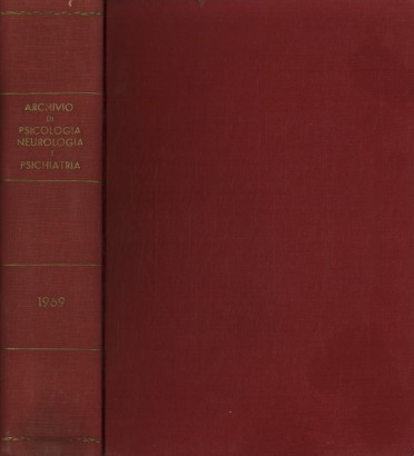 Archivio di psicologia neurologia e psichiatria. Anno XXX - Fasc. I-VI 1969