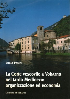 La Corte vescovile a Vobarno nel tardo Medioevo: organizzazione ed economia