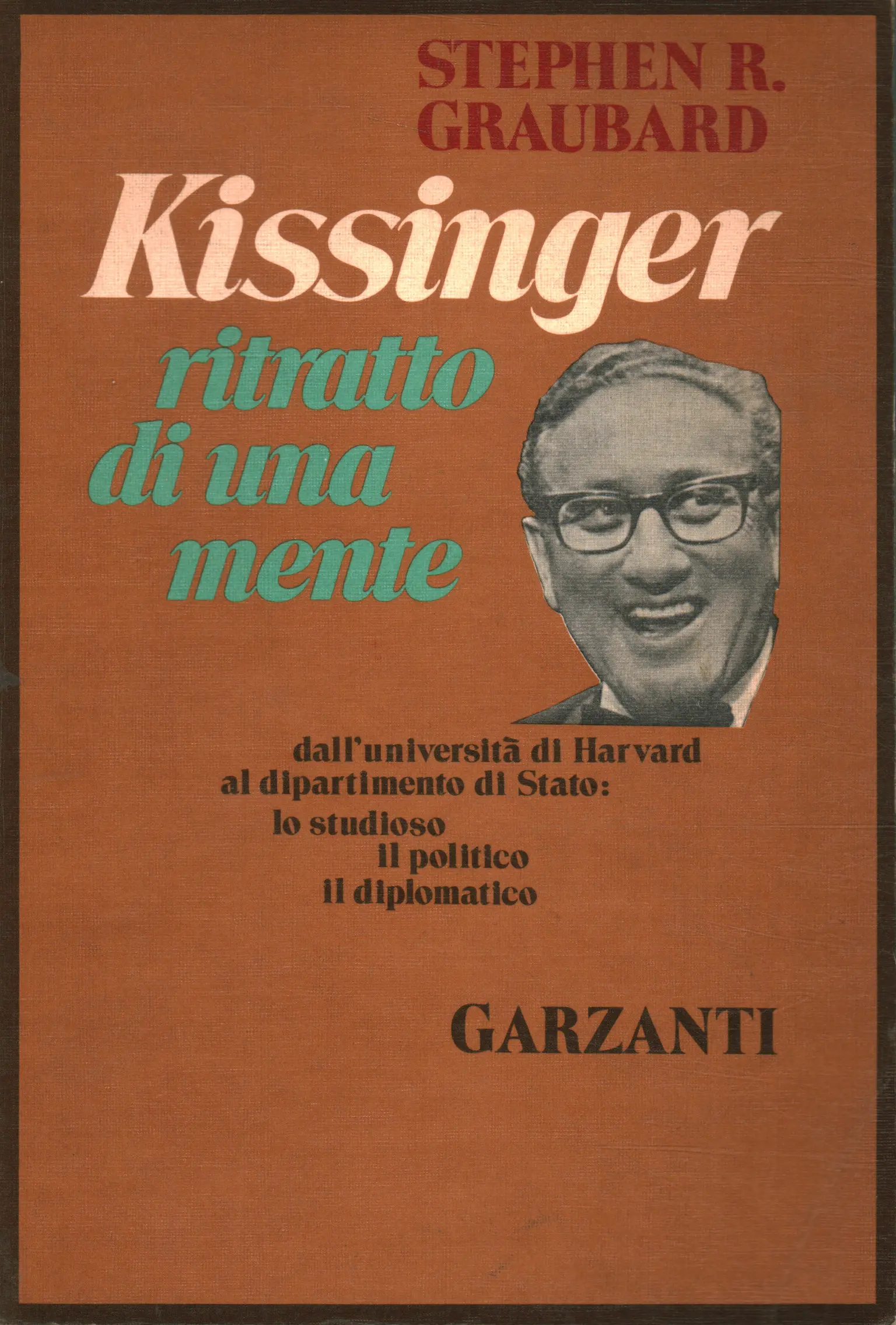 Stephen R Aldo Garzanti editore Kissinger: ritratto di una mente Graubard 