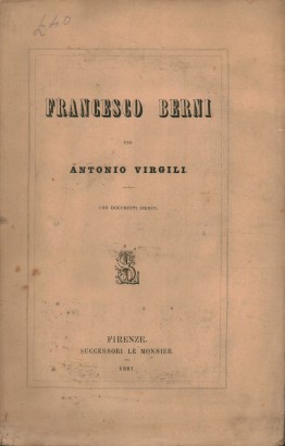 Francesco Berni. Con documenti inediti