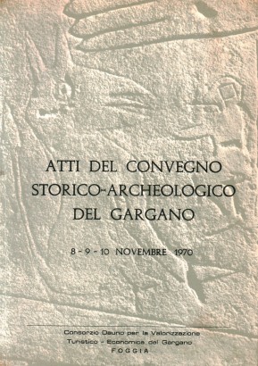Atti del Convegno storico-archeologico del Gargano