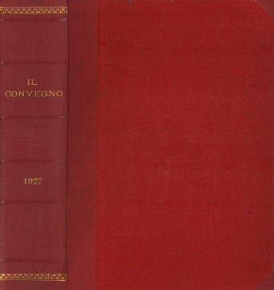 Il Convegno Rivista di letteratura e di arte. Anno VIII 1927 annata completa