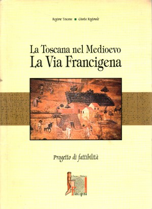 La Toscana nel Medioevo. La Via Francigena