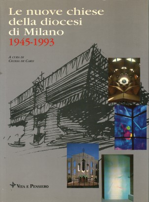 Le nuove chiese della diocesi di Milano. 1945-1993