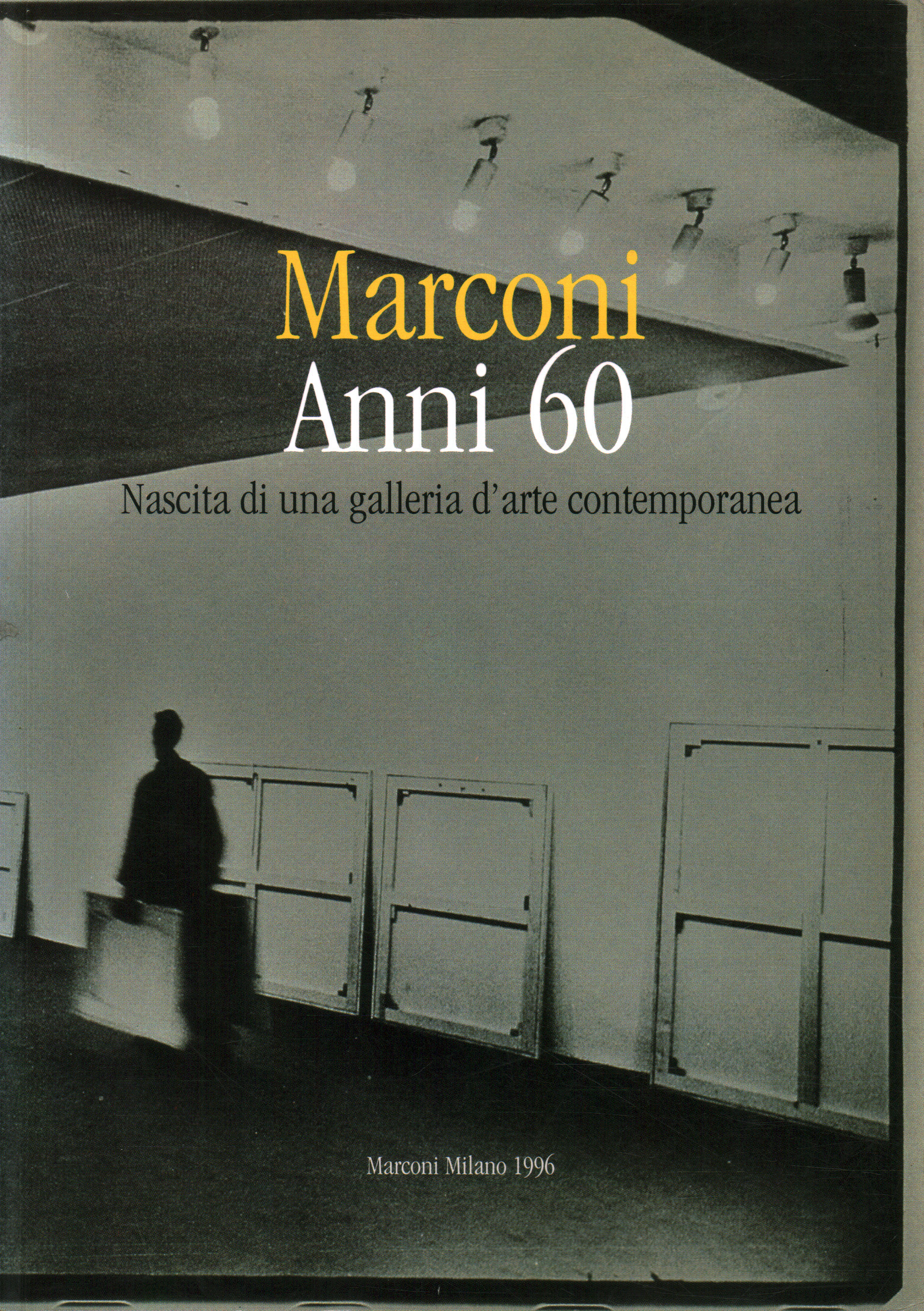 Marconi 1960. Geburt eines Galeristen