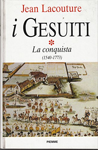 The Jesuits. The Conquest (Volume I)