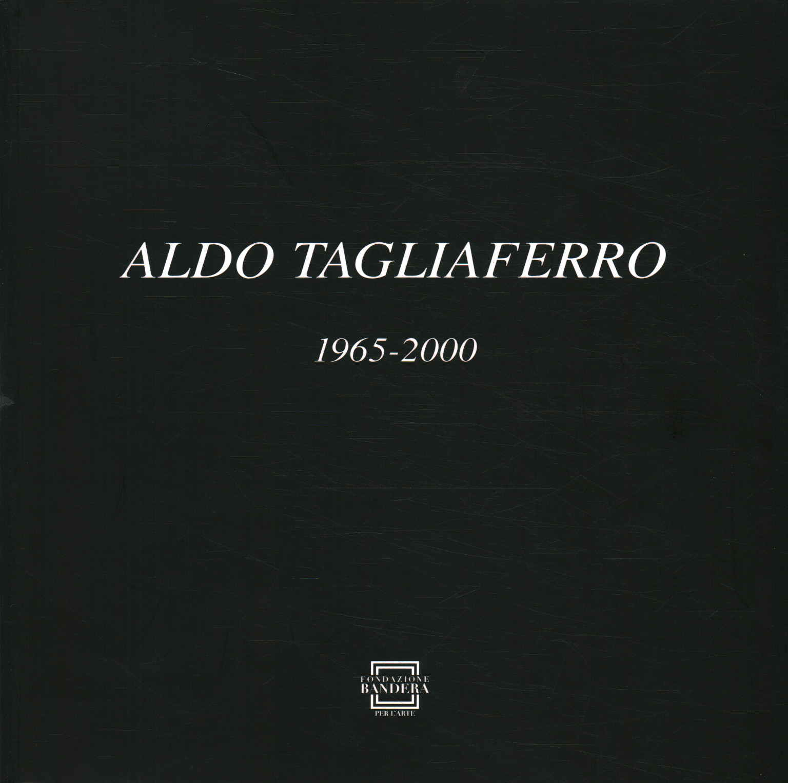 Aldo Tagliaferro 1965-2000