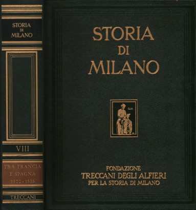 Storia di Milano. Tra Francia e Spagna 1500-1535 (Volume VIII)