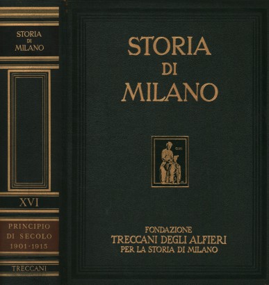 Storia di Milano. Principio di secolo 1901-1915 (Volume XVI)