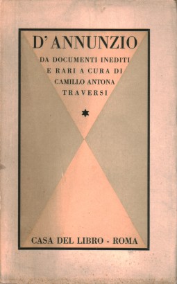 D'Annunzio nella vita e nelle opere (documenti inediti e rari) Volume 1