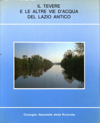 Il Tevere e le altre vie d'acqua del Lazio antico