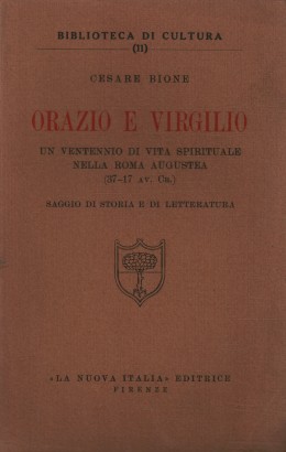 Orazio e Virgilio. Un ventennio di vita spirituale nella Roma augustea (37-17 av. Cr.)