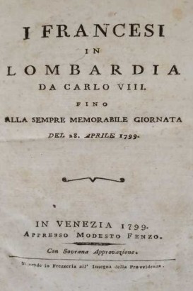 I francesi in Lombardia da Carlo VIII fino alla sempre memorabile giornata del 28 aprile 1799 con altre 4 opere