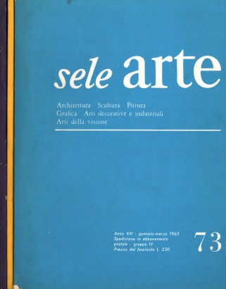 Sele Arte. Anno XIII 1965. 3 fascicoli (73-75-76-indici)