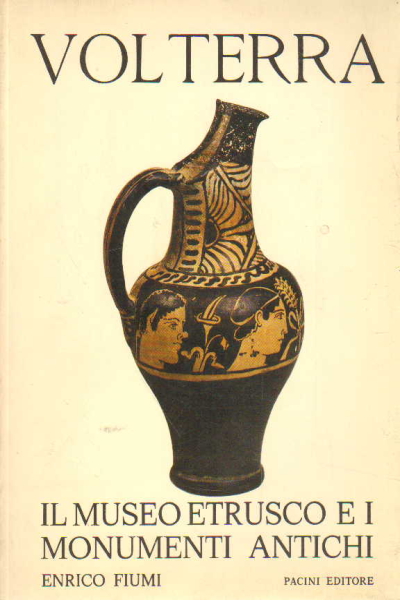 Volterra. El Museo Etrusco y los monumentos.