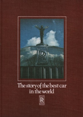The story of the best car in the world. Rolls Royce