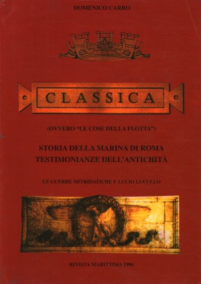 Classica (ovvero Le cose della flotta ). Storia della marina di Roma. Testimonianze dall'antichità
