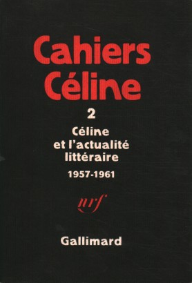Cahiers Céline 2. Céline et l'actualité littéraire 1957-1961