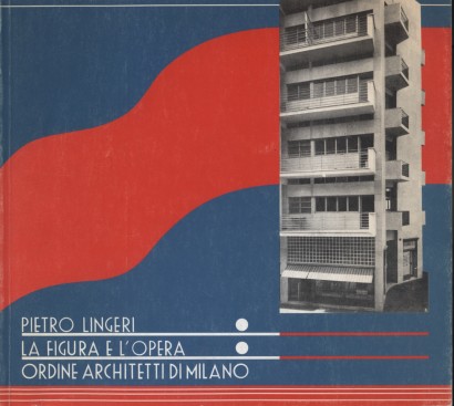 Pietro Lingeri 1894-1968. La figura e l'opera