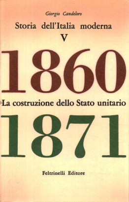 Storia dell'Italia moderna. La costruzione dello Stato unitario (Volume V)