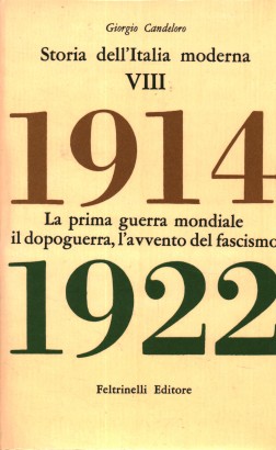 Storia dell'Italia moderna. La prima guerra mondiale, il dopoguerra, l'avvento del fascismo (Volume VIII)