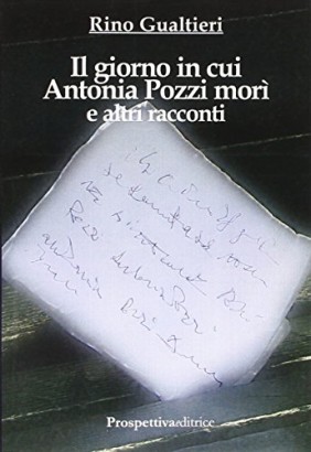 Il giorno in cui Antonia Pozzi morì e altri racconti