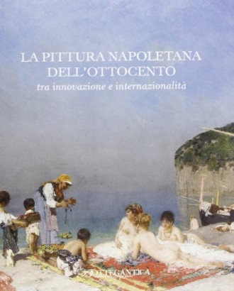 La pittura napoletana dell'Ottocento tra innovazione e internazionalità