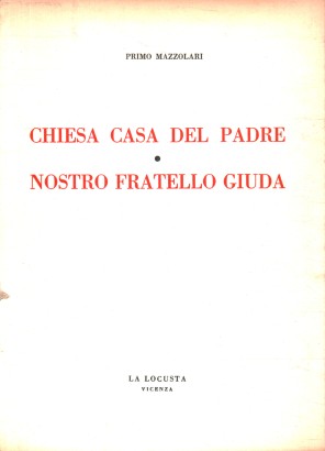 Chiesa casa del Padre. Nostro fratello Giuda