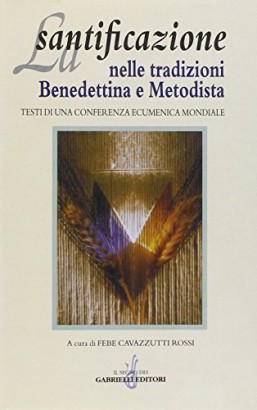 La santificazione nelle tradizioni Benedettina e Metodista