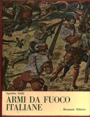 Le armi da fuoco portatili italiane dalle origini al Risorgimento