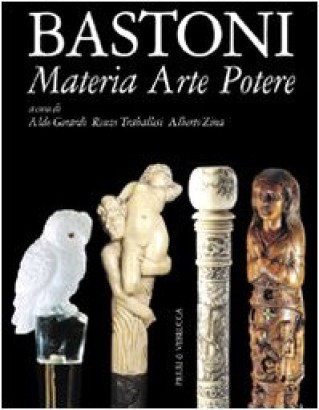 Bastoni. Materia, arte, potere