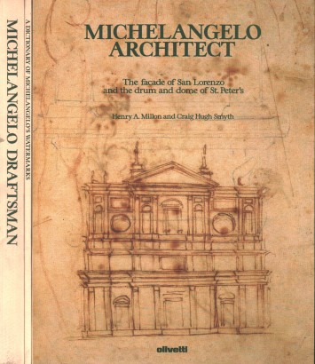 Michelangelo Architect. Michelangelo Draftsman. A Dictionary of Michelangelo's Watermarks (3 Volumi)
