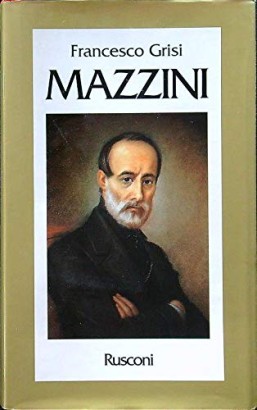 Giuseppe Mazzini. Nella Storia e nelle speranze degli Italiani