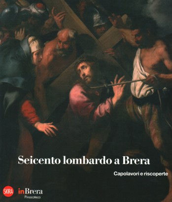 Seicento lombardo a Brera. Capolavori e riscoperte