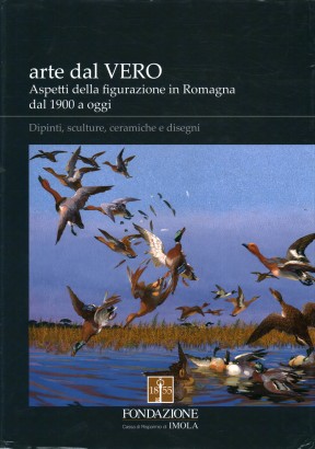 Arte dal vero. Aspetti della figurazione in Romagna dal 1900 a oggi