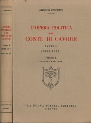 L'opera politica del Conte di Cavour (1848-1857) Parte I (2 Volumi)