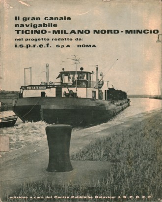 Il gran canale navigabile Ticino - Milano Nord - Mincio