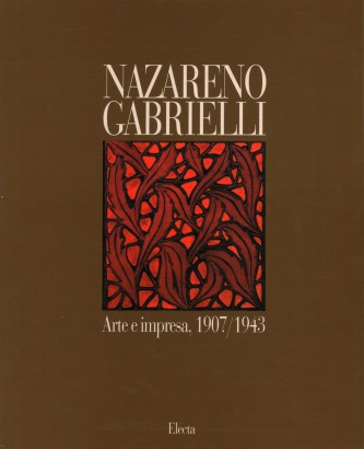Nazareno Gabrielli. Arte e impresa 1907-1943