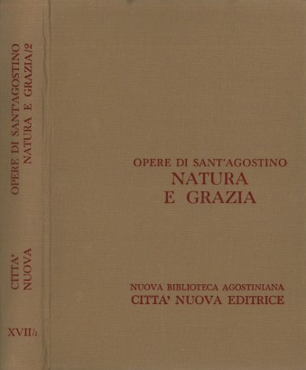Opere di Sant'Agostino. Natura e grazia (II)
